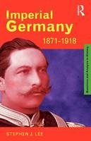 Stephen J. Lee - Imperial Germany 1871-1918 - 9780415185745 - V9780415185745