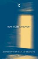 Lesley Murdin - How Much Is Enough?: Endings In Psychotherapy and Counselling - 9780415188937 - V9780415188937