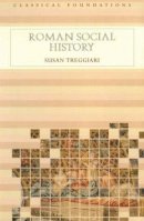 Susan Treggiari - Roman Social History - 9780415195225 - V9780415195225