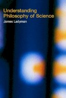 James Ladyman - Understanding Philosophy of Science - 9780415221573 - V9780415221573