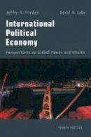 Jeffry A. Frieden - International Political Economy: Perspectives on Global Power and Wealth - 9780415222792 - V9780415222792