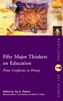 Joy A Palmer - Fifty Major Thinkers on Education: From Confucius to Dewey - 9780415231268 - V9780415231268
