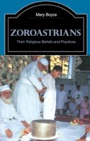 Mary Boyce - Zoroastrians: Their Religious Beliefs and Practices - 9780415239035 - V9780415239035