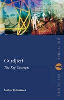 Sophia Wellbeloved - Gurdjieff: The Key Concepts - 9780415248983 - V9780415248983