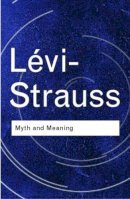 Claude Levi-Strauss - Myth and Meaning - 9780415253949 - V9780415253949