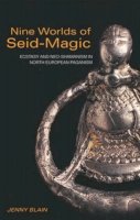 Jenny Blain - Nine Worlds of Seid-Magic: Ecstasy and Neo-Shamanism in North European Paganism - 9780415256513 - V9780415256513
