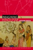 Sharada Sugirtharajah - Imagining Hinduism: A Postcolonial Perspective - 9780415257442 - V9780415257442