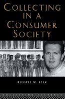 Russell W. Belk - Collecting in a Consumer Society - 9780415258487 - V9780415258487