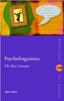 John Field - Psycholinguistics: The Key Concepts - 9780415258913 - V9780415258913