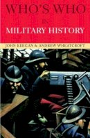 John Keegan - Who´s Who in Military History: From 1453 to the Present Day - 9780415260398 - V9780415260398