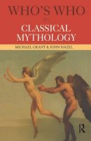Michael Grant - Who´s Who in Classical Mythology - 9780415260411 - V9780415260411