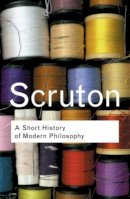 Roger Scruton - A Short History of Modern Philosophy: From Descartes to Wittgenstein - 9780415267632 - V9780415267632
