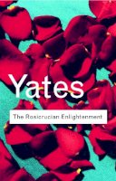 Yates, Frances A. - The Rosicrucian Enlightenment - 9780415267694 - V9780415267694