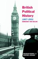 Malcolm Pearce - British Political History, 1867–2001: Democracy and Decline - 9780415268707 - V9780415268707