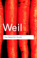 Simone Weil - The Need for Roots: Prelude to a Declaration of Duties Towards Mankind - 9780415271028 - V9780415271028