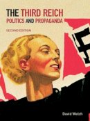David Welch - The Third Reich: Politics and Propaganda - 9780415275088 - V9780415275088