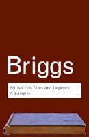 Katharine Briggs - British Folk Tales and Legends: A Sampler - 9780415286022 - V9780415286022
