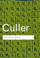 Jonathan Culler - Structuralist Poetics: Structuralism, Linguistics and the Study of Literature - 9780415289894 - V9780415289894