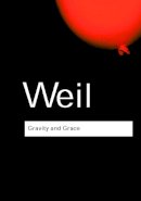 Weil, Simone - Gravity and Grace (Routledge Classics) - 9780415290012 - V9780415290012