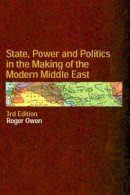 Roger Owen - State, Power and Politics in the Making of the Modern Middle East - 9780415297141 - V9780415297141