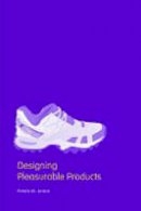 Patrick W. Jordan - Designing Pleasurable Products: An Introduction to the New Human Factors - 9780415298872 - V9780415298872