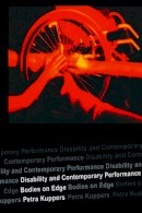 Kuppers, Petra (Bryant College, Rhode Island, Usa) - Disability and Contemporary Performance - 9780415302395 - V9780415302395
