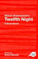 Sonia (Ed) Massai - William Shakespeare´s Twelfth Night: A Routledge Study Guide and Sourcebook - 9780415303330 - V9780415303330