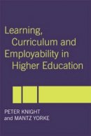 Knight, Peter; Yorke, Mantz - Learning, Curriculum and Employability in Higher Education - 9780415303439 - V9780415303439