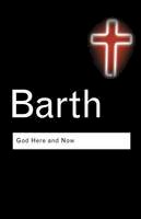 Karl Barth - God Here and Now - 9780415304474 - V9780415304474