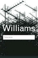 Raymond Williams - Television: Technology and Cultural Form - 9780415314565 - V9780415314565
