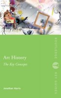 Jonathan Harris - Art History: The Key Concepts - 9780415319775 - V9780415319775