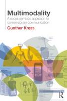 Gunther Kress - Multimodality: A Social Semiotic Approach to Contemporary Communication - 9780415320610 - V9780415320610