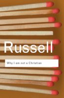 Bertrand Russell - Why I am not a Christian: and Other Essays on Religion and Related Subjects - 9780415325103 - V9780415325103