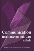 . Ed(S): Barrett, Sheila; Rogers, Anita (School Of Health And Social Care, The Open University); Martin, Robb (School Of Health And Social Care, The  - Communication, Relationships and Care - 9780415326605 - V9780415326605