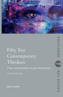 John Lechte - Fifty Key Contemporary Thinkers: From Structuralism to Post-Humanism - 9780415326940 - V9780415326940