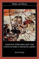 Karl F. Friday - Samurai, Warfare and the State in Early Medieval Japan - 9780415329637 - V9780415329637