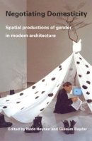 Hilde Heynen - Negotiating Domesticity: Spatial Productions of Gender in Modern Architecture - 9780415341394 - V9780415341394