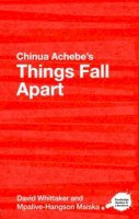 David Whittaker - Chinua Achebe´s Things Fall Apart: A Routledge Study Guide - 9780415344562 - V9780415344562