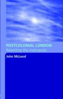 John Mcleod - Postcolonial London: Rewriting the Metropolis - 9780415344609 - V9780415344609