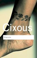 Hélène Cixous - Stigmata: Escaping Texts - 9780415345453 - V9780415345453