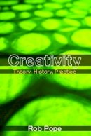 Rob Pope - Creativity: Theory, History, Practice - 9780415349161 - V9780415349161