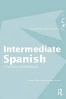 Irene Wilkie - Intermediate Spanish: A Grammar and Workbook - 9780415355025 - V9780415355025
