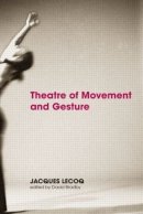 Jacques Lecoq - Theatre of Movement and Gesture - 9780415359443 - V9780415359443