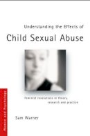 Sam Warner - Understanding the Effects of Child Sexual Abuse - 9780415360289 - V9780415360289