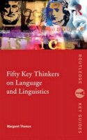 Margaret Thomas - Fifty Key Thinkers on Language and Linguistics - 9780415373036 - V9780415373036