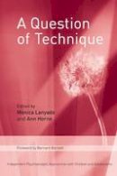 Monica Lanyado - A Question of Technique: Independent Psychoanalytic Approaches with Children and Adolescents - 9780415379151 - V9780415379151
