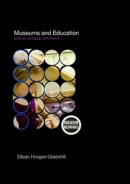 Eileen Hooper Greenhill - Museums and Education: Purpose, Pedagogy, Performance - 9780415379366 - V9780415379366