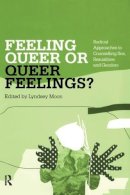 Lyndsey . Ed(S): Moon - Feeling Queer or Queer Feelings? - 9780415385213 - V9780415385213