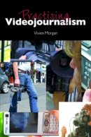 Vivien Morgan - Practising Videojournalism - 9780415386661 - V9780415386661