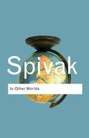 Gayatri Chakravorty Spivak - In Other Worlds: Essays In Cultural Politics - 9780415389563 - V9780415389563